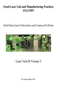 Good Laser Lab and Manufacturing Practices (GLLMP)