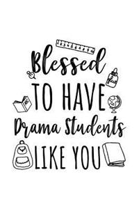 Blessed To Have Drama Students Like You