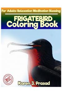 FRIGATEBIRD Coloring book for Adults Relaxation Meditation Blessing