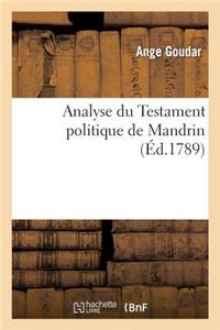 Analyse Du Testament Politique de Mandrin. Ouvrage Dans Lequel CET Homme Extraordinaire: A Prédit & Prouvé Que Le Systême de la Ferme-Générale Finiroit Par Appauvrir...