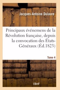 Esquisses Historiques Des Principaux Événemens de la Révolution Française Depuis La Convocation T4
