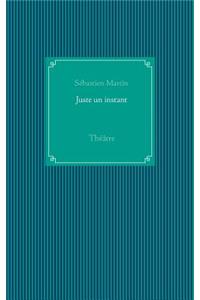Juste un instant