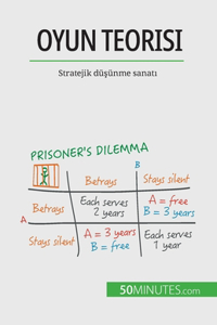 Oyun teorisi: Stratejik dü&#351;ünme sanat&#305;