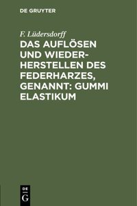 Das Auflösen Und Wiederherstellen Des Federharzes, Genannt: Gummi Elastikum