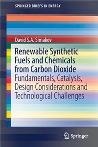 Renewable Synthetic Fuels and Chemicals from Carbon Dioxide