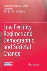 Low Fertility Regimes and Demographic and Societal Change