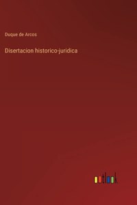Disertacion historico-juridica