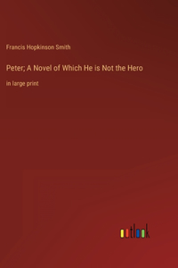 Peter; A Novel of Which He is Not the Hero