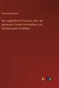 Der unglückliche Franzose, oder, der deutschen Freiheit Himmelfahrt, ein Schattenspiel mit Bildern