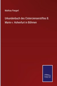 Urkundenbuch des Cistercienserstiftes B. Marie v. Hohenfurt in Böhmen