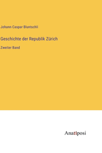 Geschichte der Republik Zürich: Zweiter Band