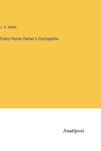 Every Horse Owner's Cyclopedia