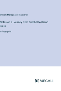 Notes on a Journey from Cornhill to Grand Cairo
