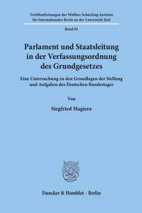 Parlament Und Staatsleitung in Der Verfassungsordnung Des Grundgesetzes