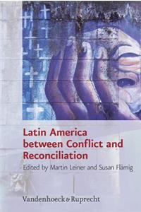Latin America Between Conflict and Reconciliation