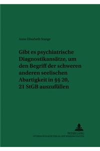 Gibt es psychiatrische Diagnostikansaetze, um den Begriff der schweren anderen seelischen Abartigkeit in §§ 20, 21 StGB auszufuellen?