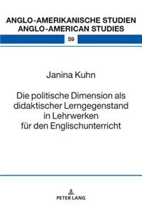 Die politische Dimension als didaktischer Lerngegenstand in Lehrwerken fuer den Englischunterricht