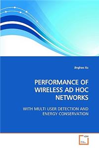 Performance of Wireless Ad Hoc Networks