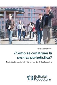 Como Se Construye La Cronica Periodistica?