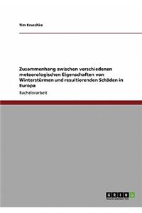Zusammenhang zwischen verschiedenen meteorologischen Eigenschaften von Winterstürmen und resultierenden Schäden in Europa