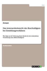 Das Anwesenheitsrecht des Beschuldigten bei Ermittlungsverfahren