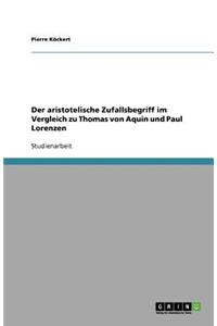 Der aristotelische Zufallsbegriff im Vergleich zu Thomas von Aquin und Paul Lorenzen