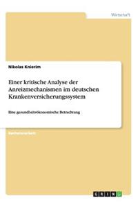 Einer kritische Analyse der Anreizmechanismen im deutschen Krankenversicherungssystem