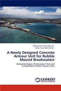 Newly Designed Concrete Armour Unit for Rubble Mound Breakwaters