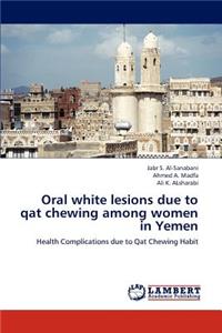 Oral white lesions due to qat chewing among women in Yemen