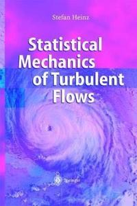 Statistical Mechanics of Turbulent Flows [Special Indian Edition - Reprint Year: 2020] [Paperback] Stefan Heinz