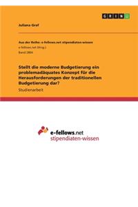 Stellt die moderne Budgetierung ein problemadäquates Konzept für die Herausforderungen der traditionellen Budgetierung dar?