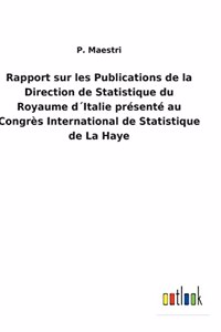 Rapport sur les Publications de la Direction de Statistique du Royaume d´Italie présenté au Congrès International de Statistique de La Haye