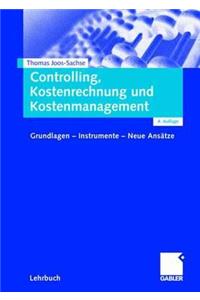 Controlling, Kostenrechnung Und Kostenmanagement: Grundlagen - Instrumente - Neue Ansatze