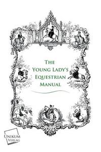 The Young Lady's Equestrian Manual