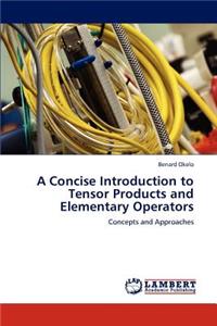 Concise Introduction to Tensor Products and Elementary Operators