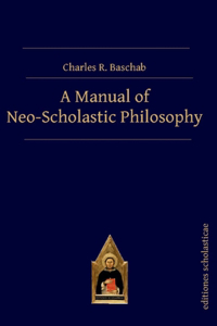 A Manual of Neo-Scholastic Philosophy