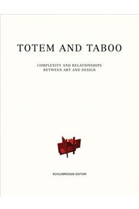 Totem and Taboo Complexity and Relationships Between Art and Design: Complexity and Relationships Between Art and Design