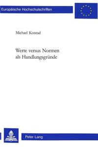 Werte Versus Normen ALS Handlungsgruende