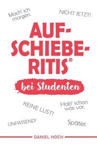 AUFSCHIEBERITIS(R) bei Studenten