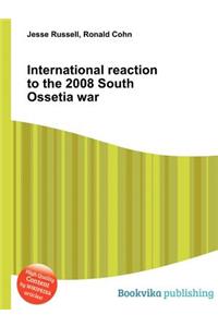 International Reaction to the 2008 South Ossetia War