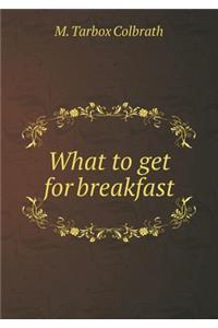 What to get for breakfast