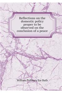 Reflections on the Domestic Policy Proper to Be Observed on the Conclusion of a Peace