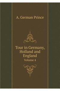 Tour in Germany, Holland and England Volume 4