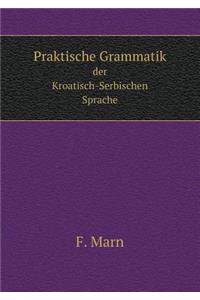 Praktische Grammatik Der Kroatisch-Serbischen Sprache