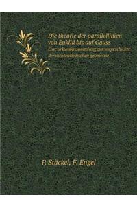 Die Theorie Der Parallellinien Von Euklid Bis Auf Gauss Eine Urkundensammlung Zur Vorgeschichte Der Nichteuklidischen Geometrie