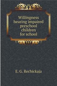Willingness Hearing Impaired Preschool Children for School