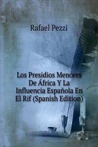 Los Presidios Menores De Africa Y La Influencia Espanola En El Rif (Spanish Edition)