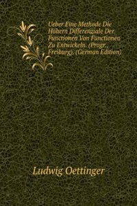Ueber Eine Methode Die Hohern Differenziale Der Functionen Von Functionen Zu Entwickeln. (Progr., Freiburg). (German Edition)