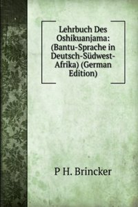 Lehrbuch Des Oshikuanjama: (Bantu-Sprache in Deutsch-Sudwest-Afrika) (German Edition)
