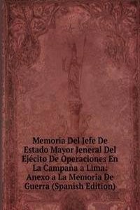 Memoria Del Jefe De Estado Mayor Jeneral Del Ejecito De Operaciones En La Campana a Lima: Anexo a La Memoria De Guerra (Spanish Edition)